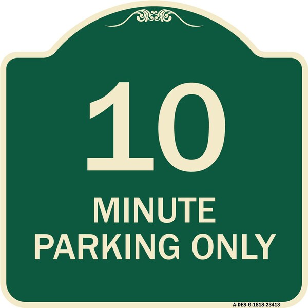 Signmission 10 Minute Parking Only Heavy-Gauge Aluminum Architectural Sign, 18" x 18", G-1818-23413 A-DES-G-1818-23413 - main